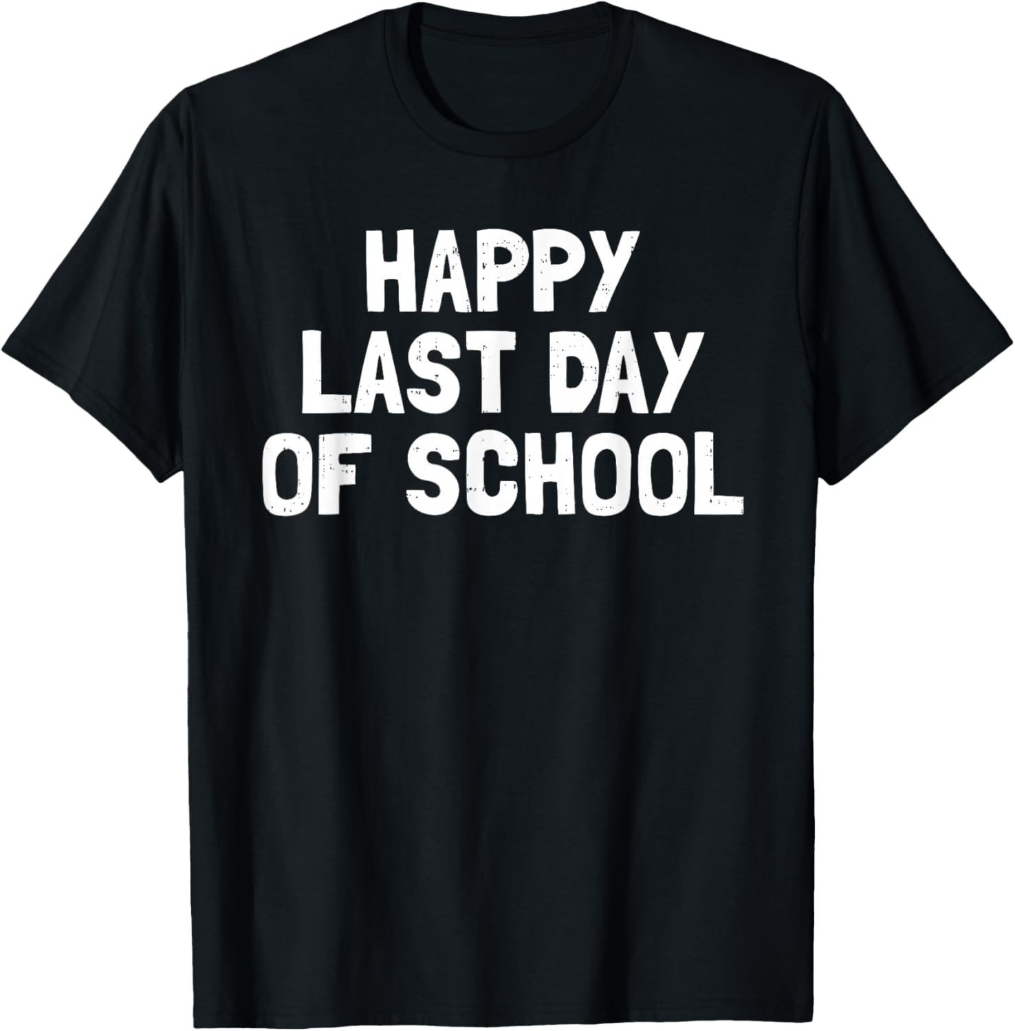 Happy Last Day of School Teacher End of The Year Boys Girls T-Shirt - T-Shirt | Black