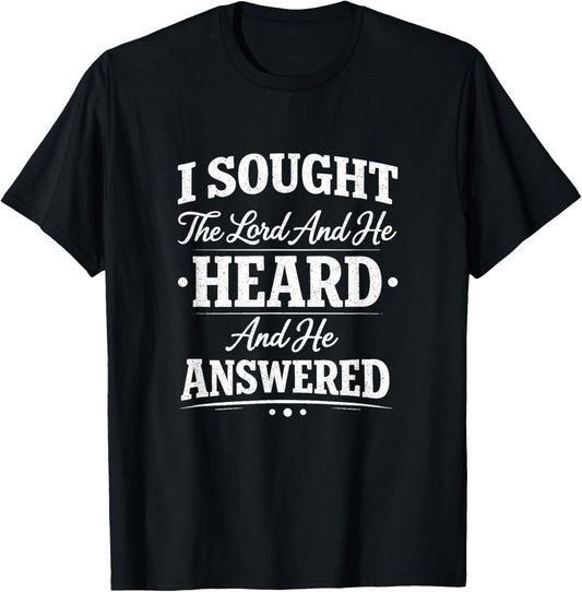 I Sought The Lord and He Heard and He Answered Christian God T-Shirt - T-Shirt | Black