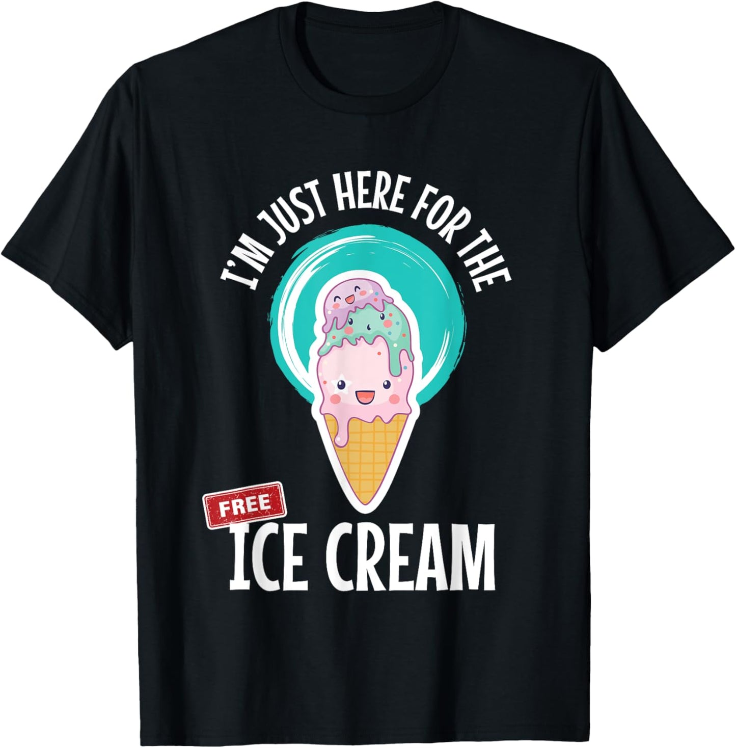 Just Here For the Free Ice Cream Lover Cute Eat Sweet Gift T-Shirt - T-Shirt | Black