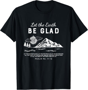 Let The Earth Be Glad - Psalm 96: 11-12 T-Shirt - T-Shirt | Black