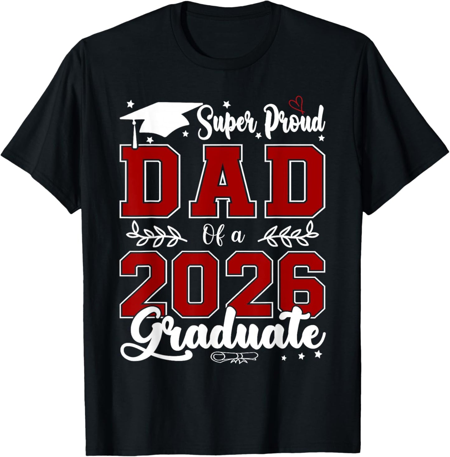 Super Proud Dad of A 2026 Graduate for Graduation T-Shirt - T-Shirt | Black