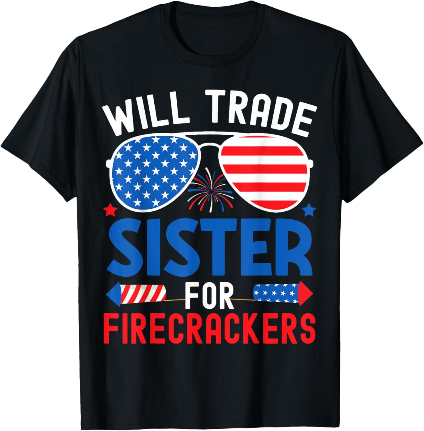 Will Trade Sister for Firecrackers Funny 4th of July Kids T-Shirt - T-Shirt | Black