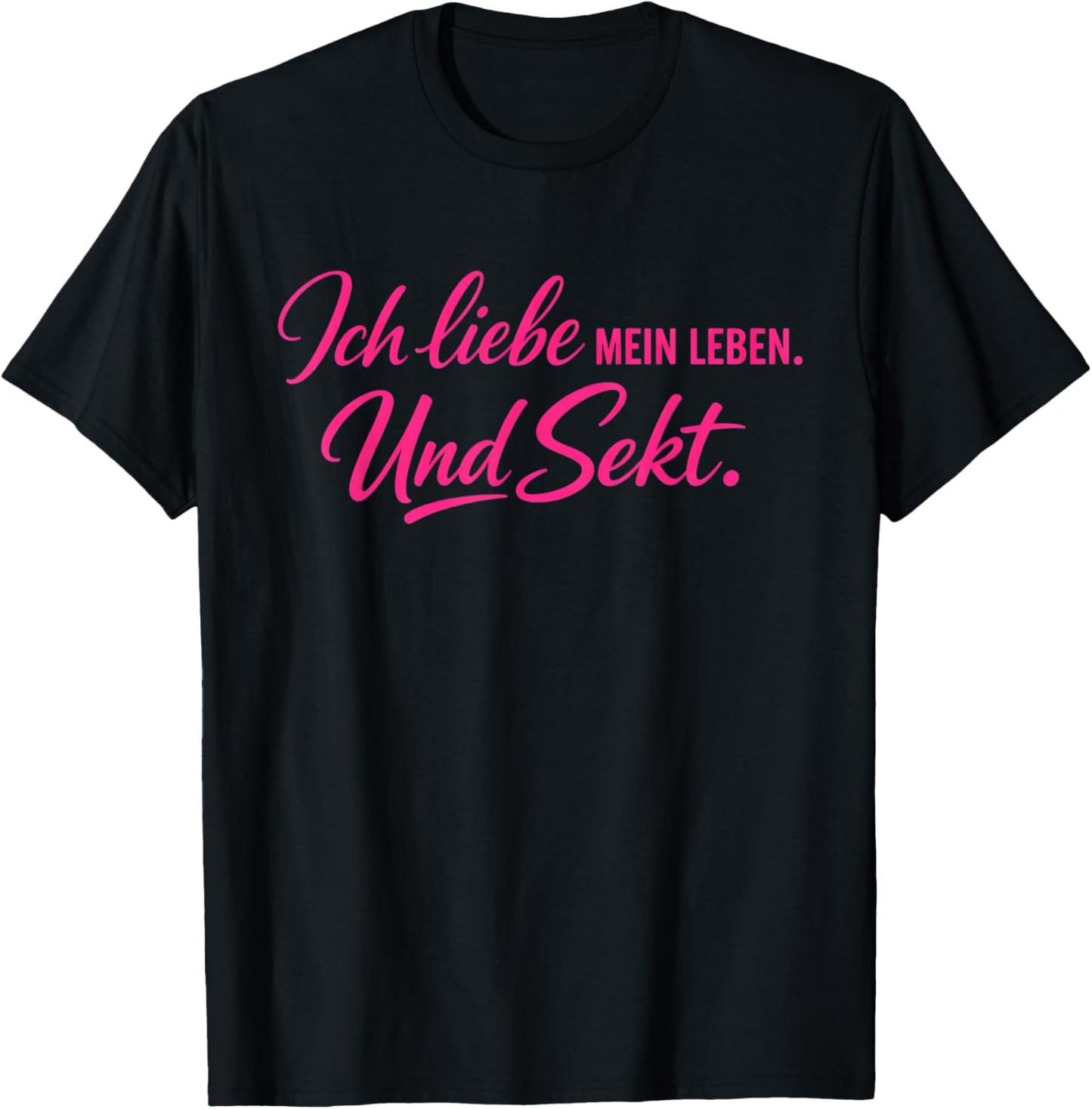 Ich Liebe Mein Leben und Sekt – Humor Statement T-Shirt - T-Shirt | Black