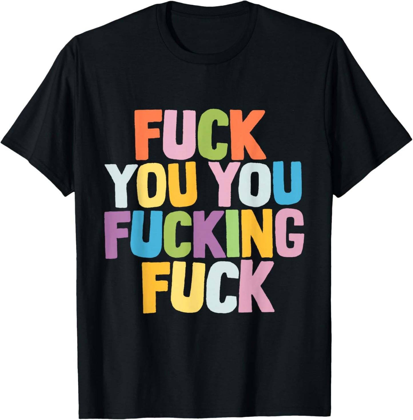 Fuck You You Fucking Fuck T-Shirt - T-Shirt | Black