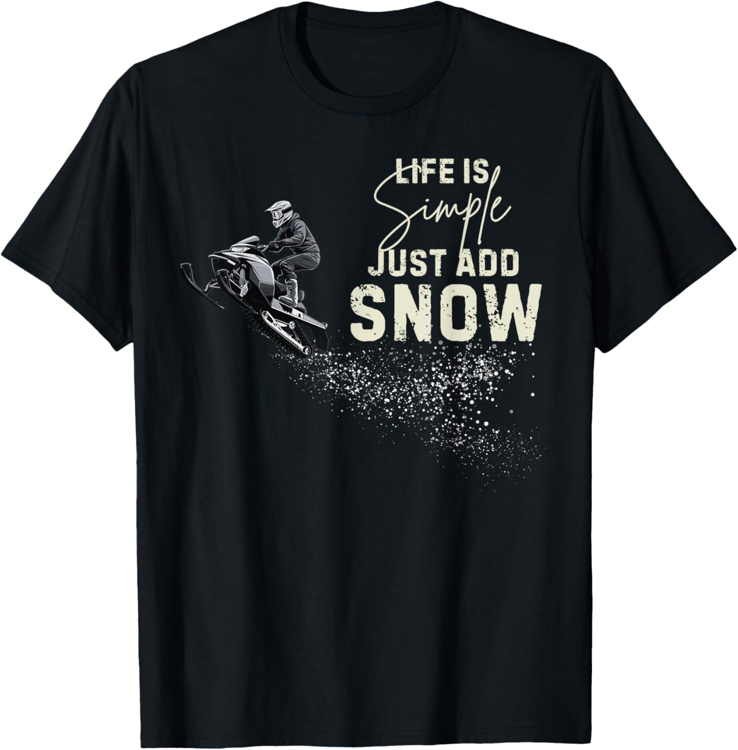 Life is simple just add snow Funny snowmobile accessories T-Shirt - T-Shirt | Black