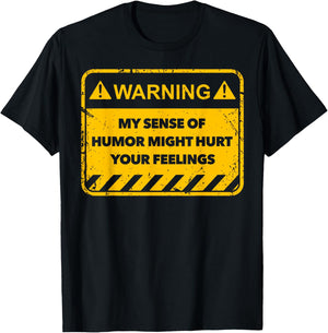 Warning My Sense Of Humor Might Hurt Your Feelings T-Shirt - T-Shirt | Black