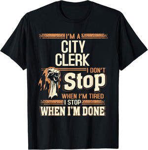 I'm A City Clerk I Don't Stop T-Shirt - T-Shirt | Black