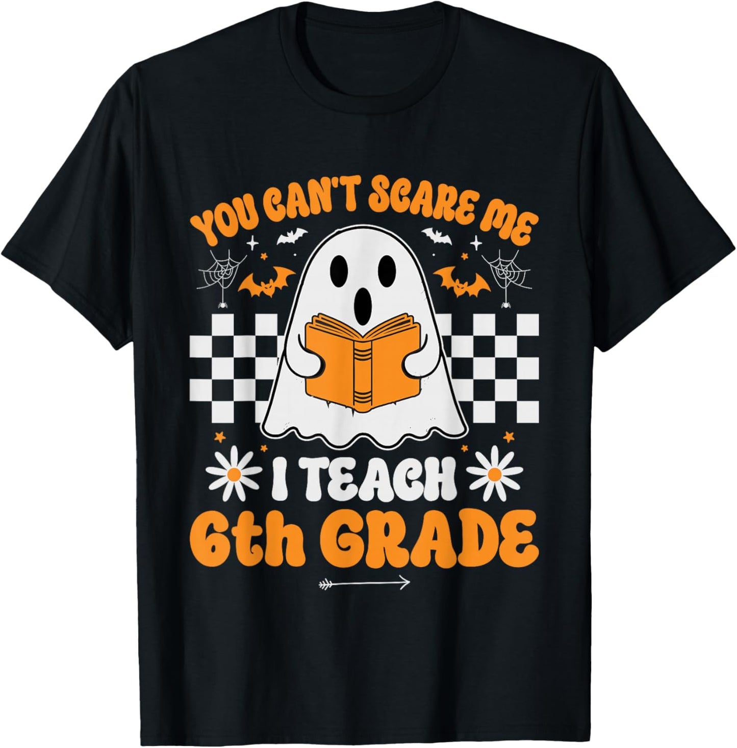 You Can't Scare Me I Teach 6th Grade Retro Teacher Halloween T-Shirt - T-Shirt | Black
