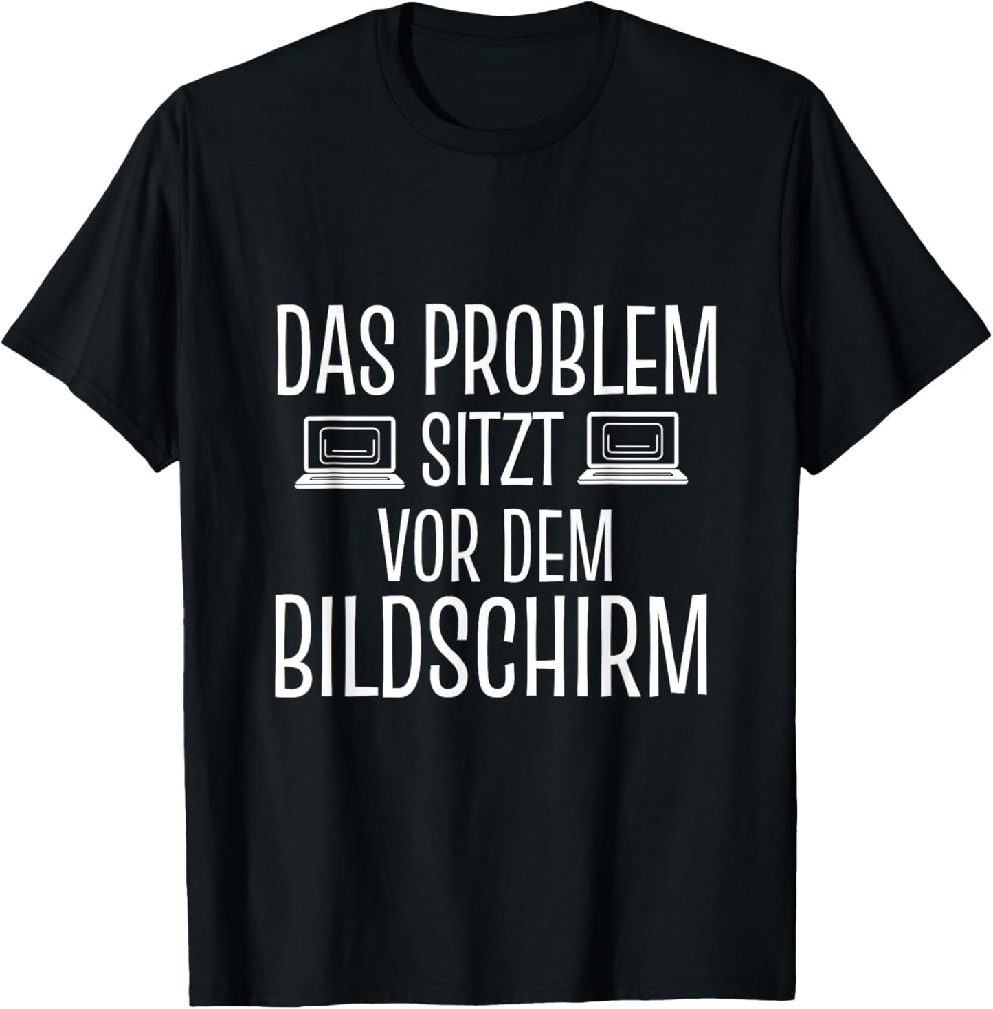 Das Problem sitzt vor dem Bildschirm Admin Informatiker T-Shirt - T-Shirt | Black