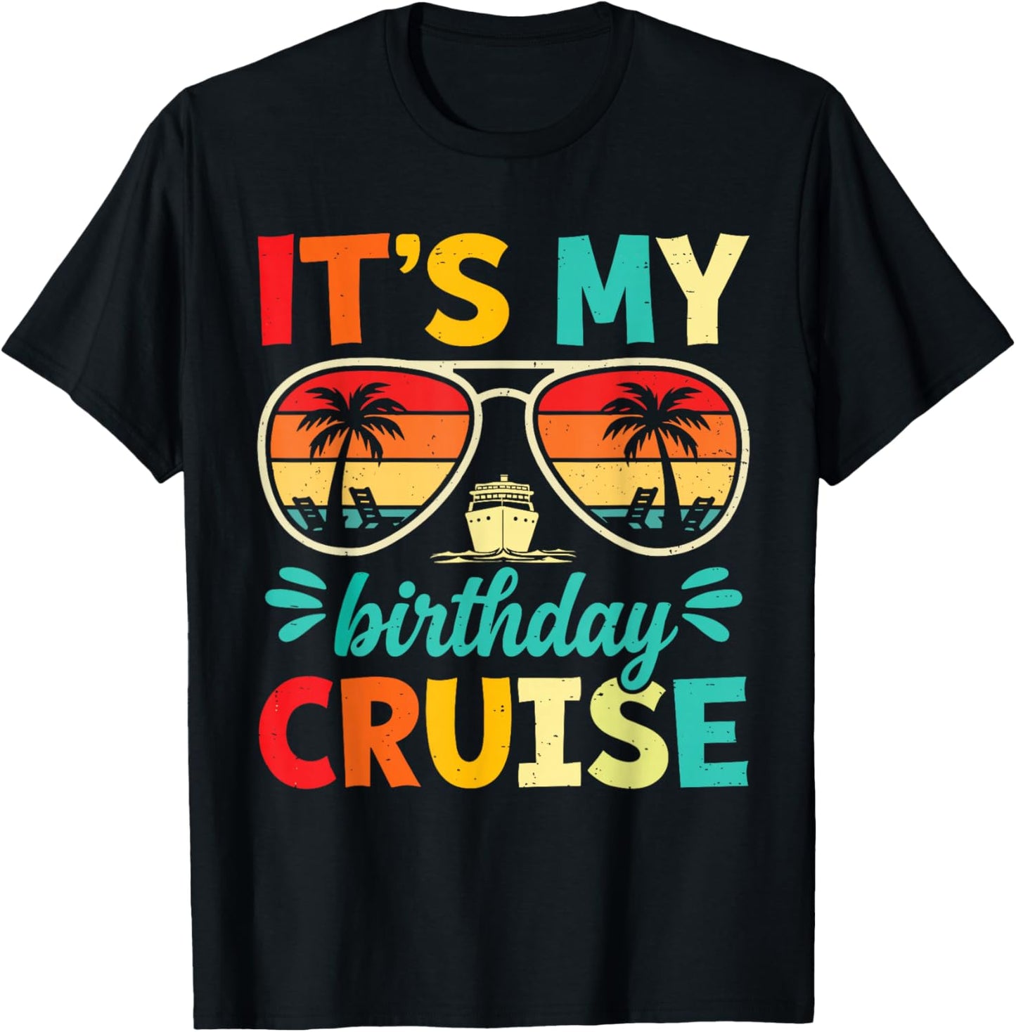 It’s My Birthday Cruise Funny Cruise Vacation Birthday Party T-Shirt - T-Shirt | Black