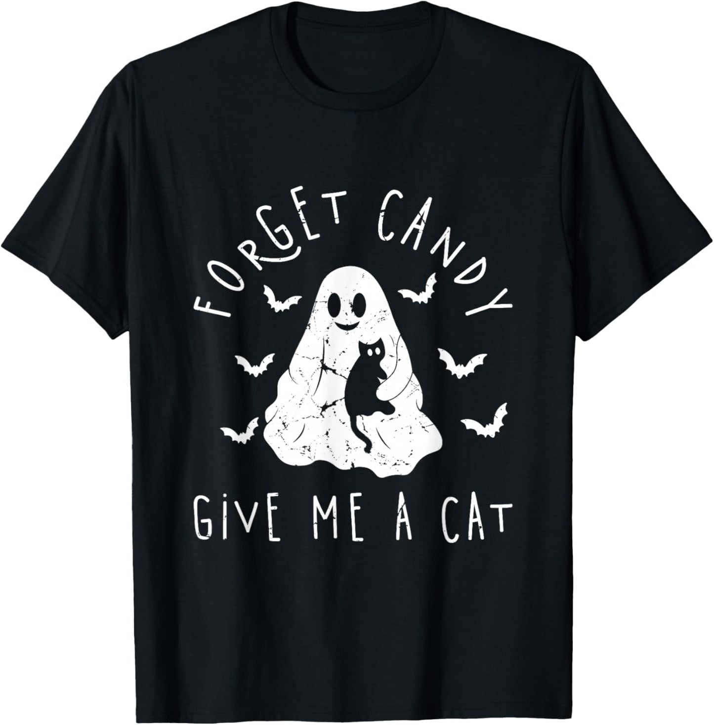 Funny Halloween Cat Ghost Forget Candy Give Me Cat Halloween T-Shirt - T-Shirt | Black