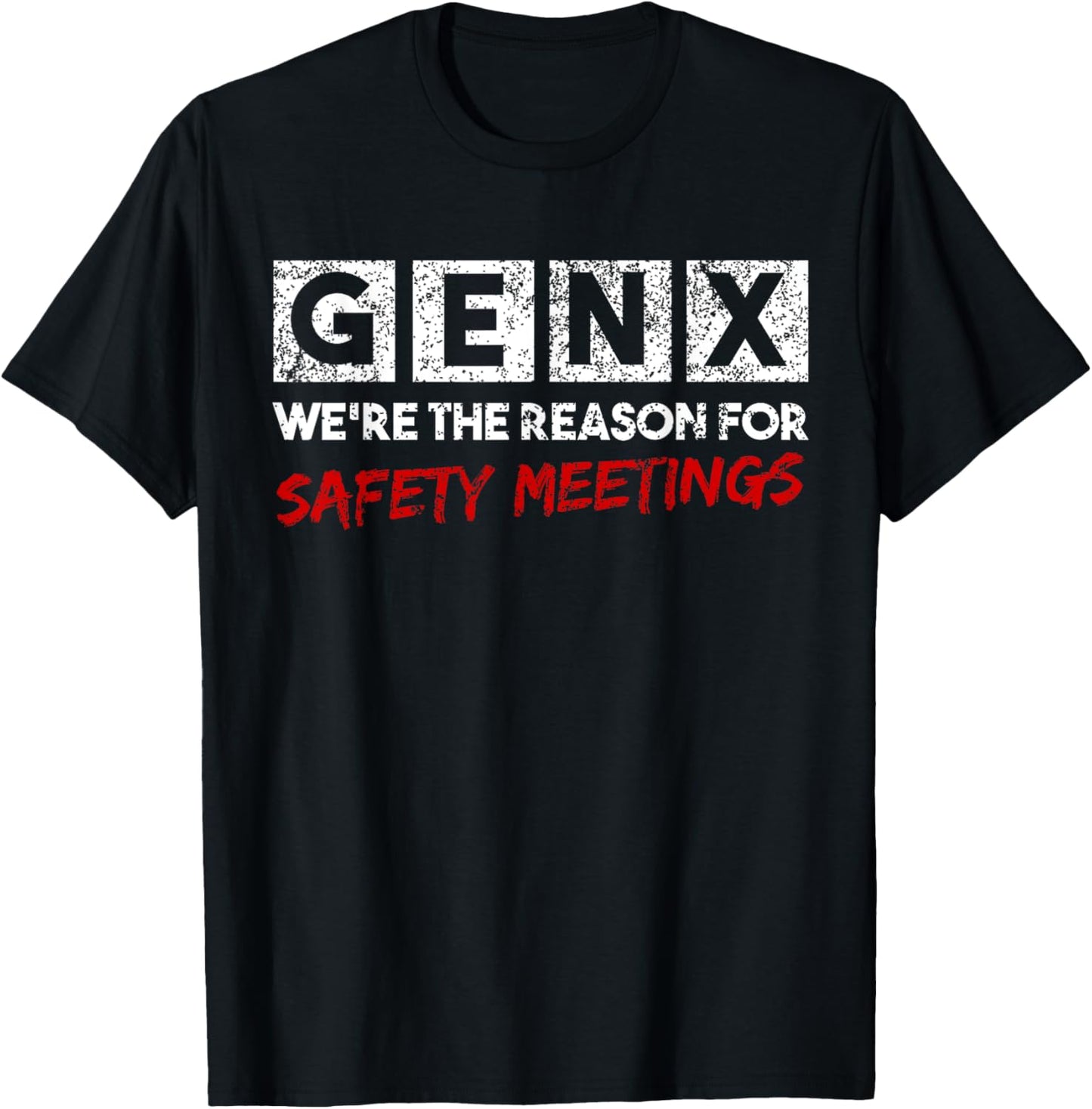 Gen X We're The Reason For Safety Meetings Generation X T-Shirt - T-Shirt | Black