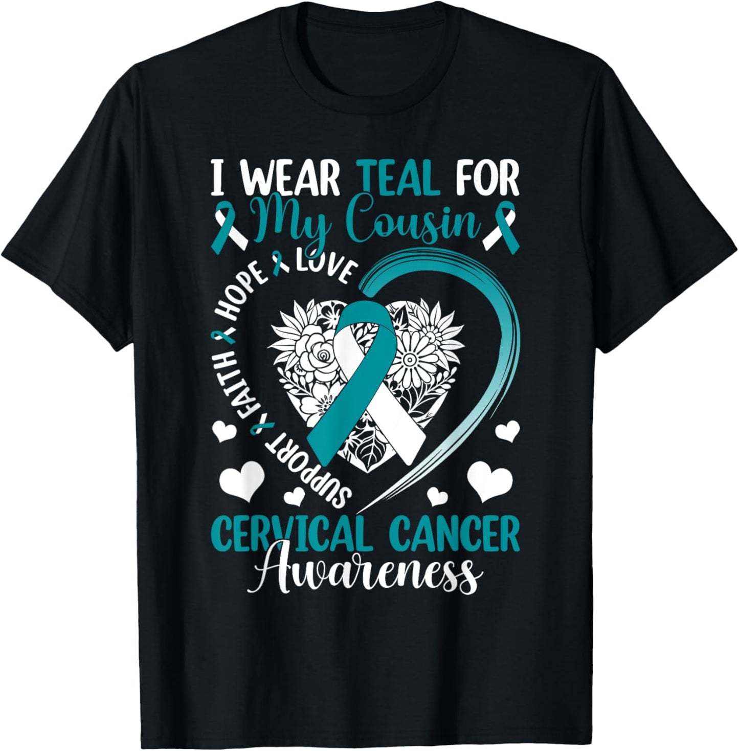 I Wear Teal For My Cousin Cervical Cancer Awareness Support T-Shirt - T-Shirt | Black