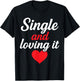 Single and Loving It Funny Self Love Quote Design T-Shirt - T-Shirt | Black