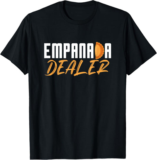 Empanada Dealer Funny Empanada Food Lover T-Shirt - T-Shirt | Black
