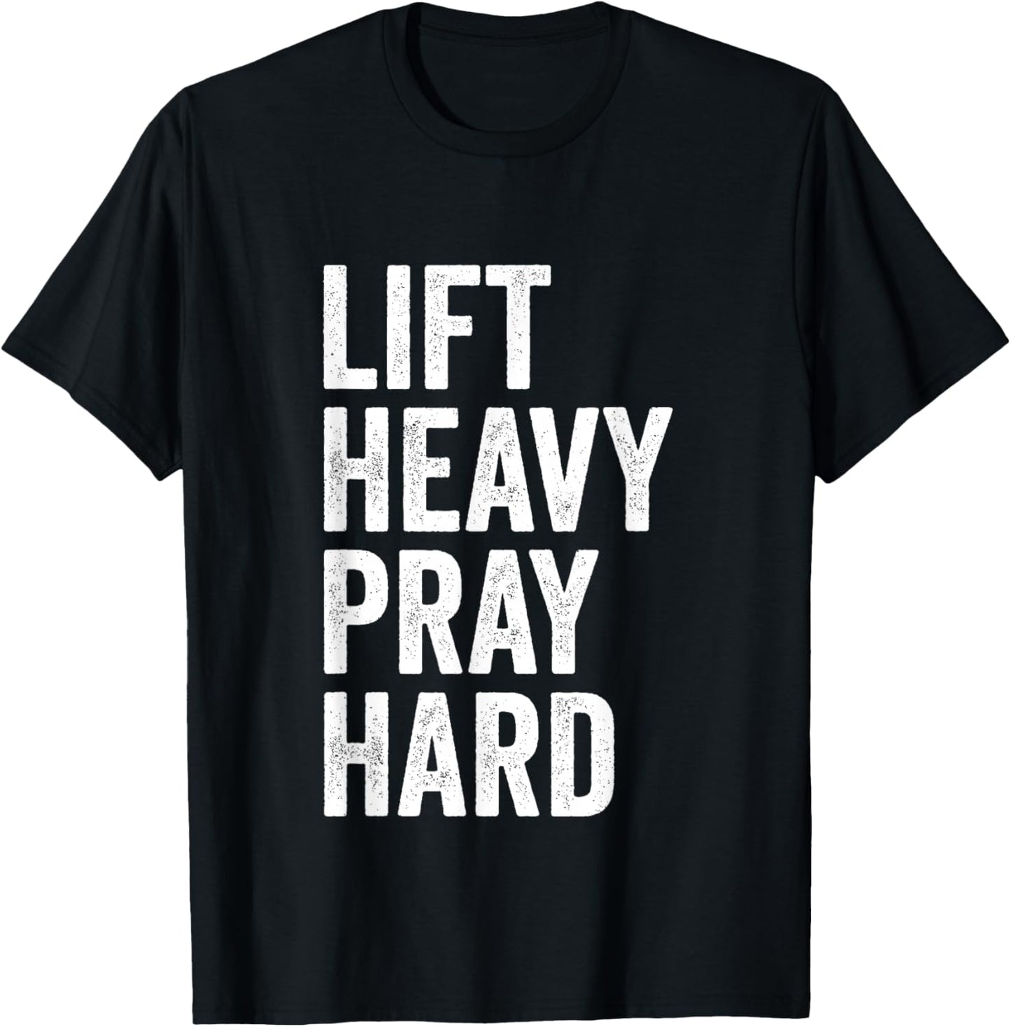 Lift Heavy Pray Hard Christian Weightlifting Fitness Gym T-Shirt - T-Shirt | Black