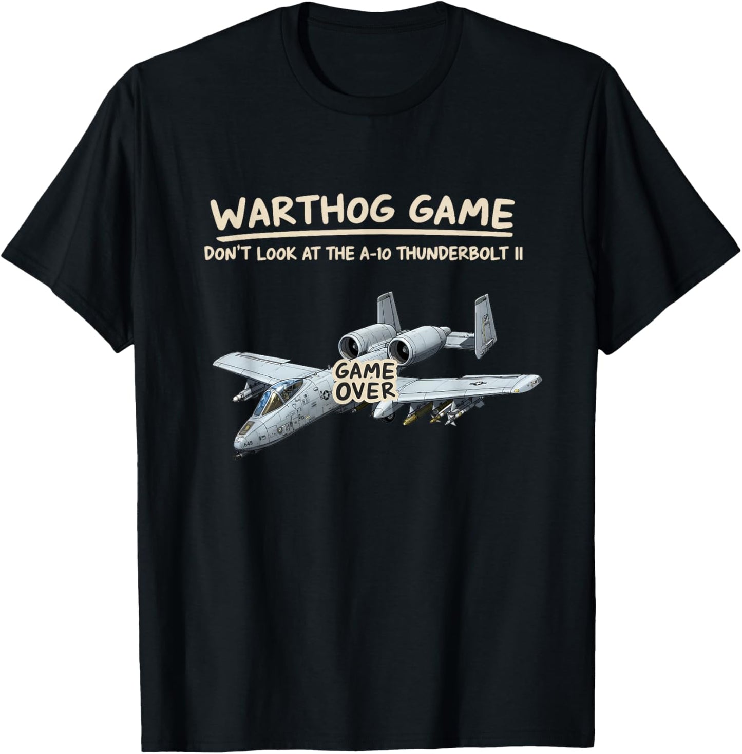 Warthog Game Don't Look at The A-10 Warthog Funny Graphic T-Shirt - T-Shirt | Black