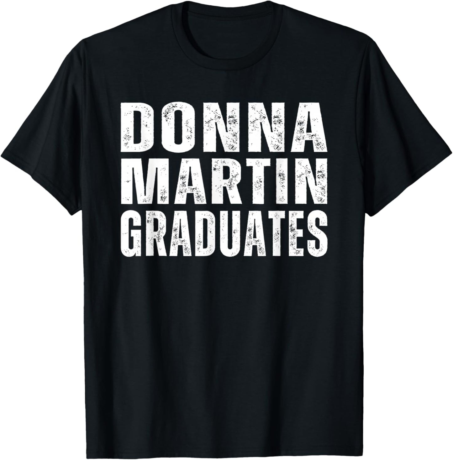 Donna Martin Graduates | Humor, Sarcastic Lover T-Shirt - T-Shirt | Black