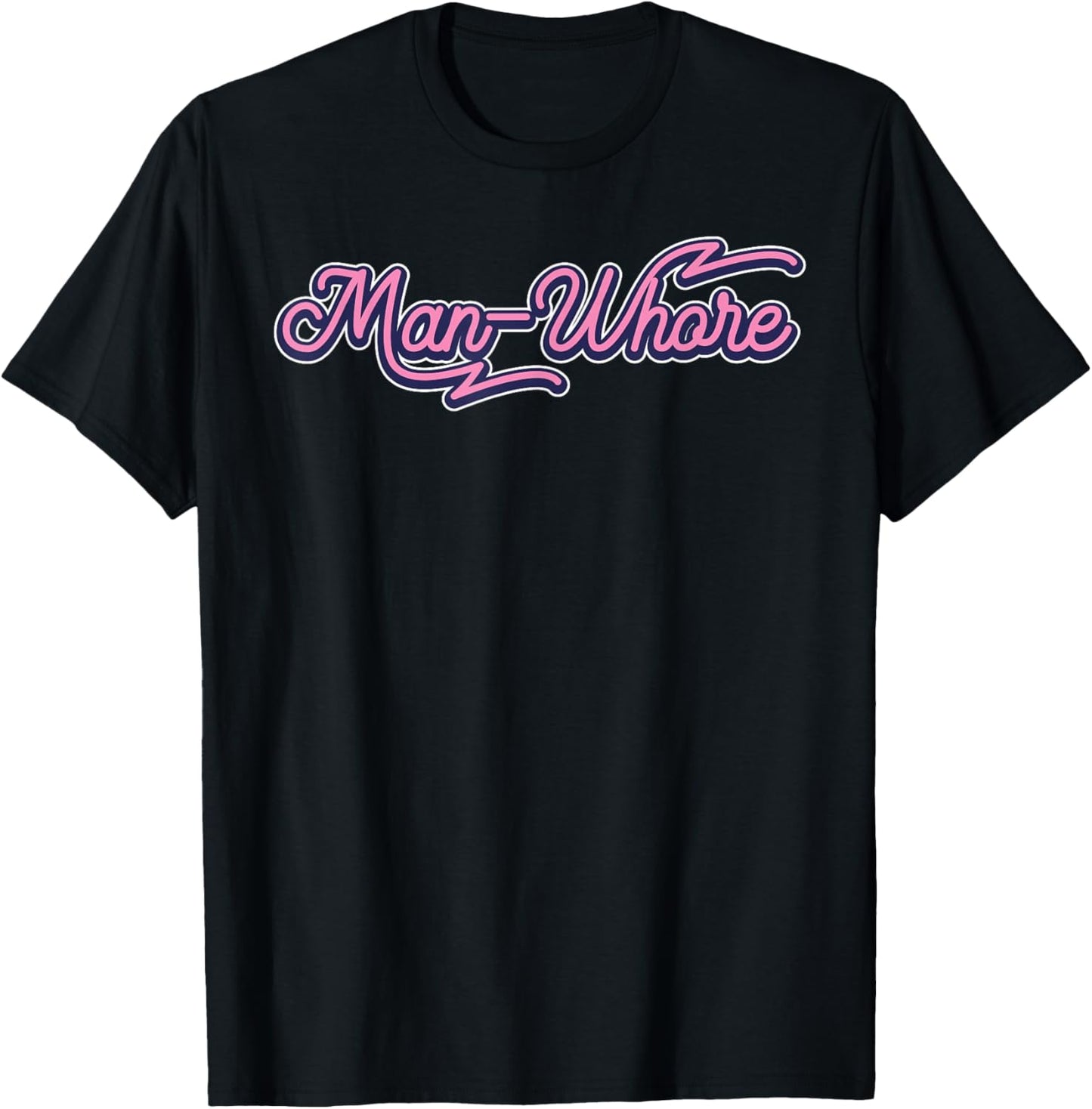 Funny Man-Whore Humor Sarcastic T-Shirt - T-Shirt | Black