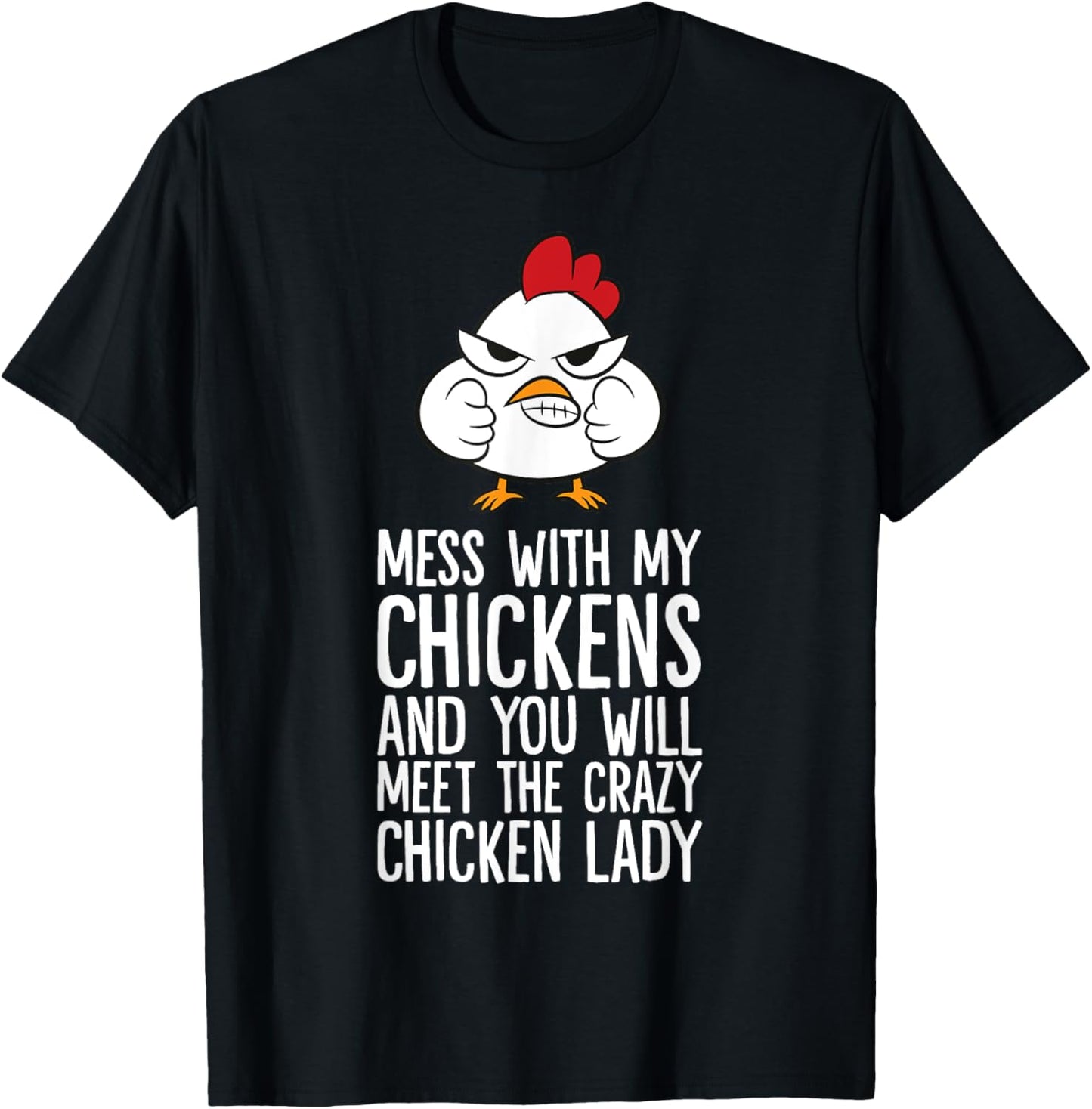 Mess With My Chickens You Will Meet The Crazy Chicken Lady T-Shirt - T-Shirt | Black