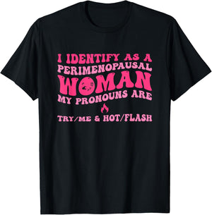 I Identify As A Perimenopausal Woman My Pronouns T-Shirt - T-Shirt | Black