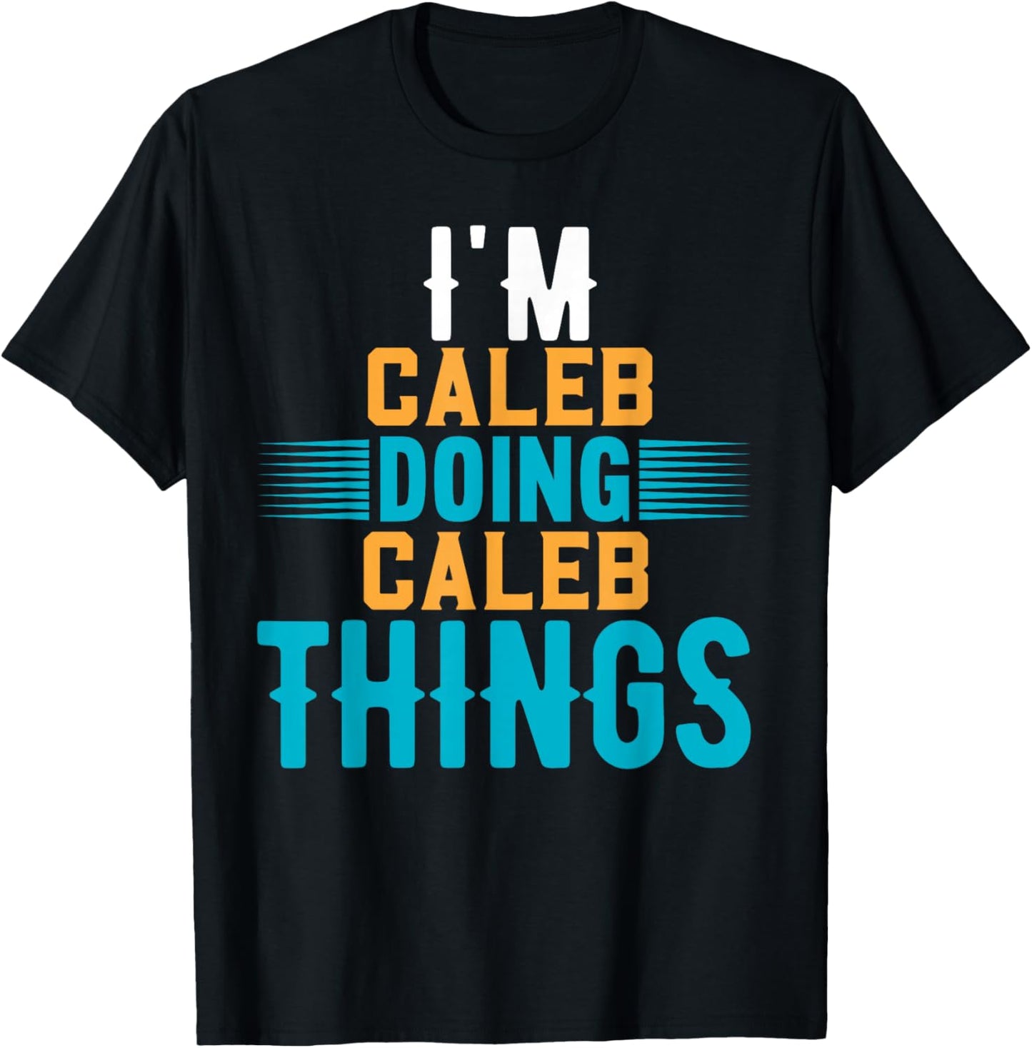 I'm Caleb Doing Caleb Things Name Caleb T-Shirt - T-Shirt | Black