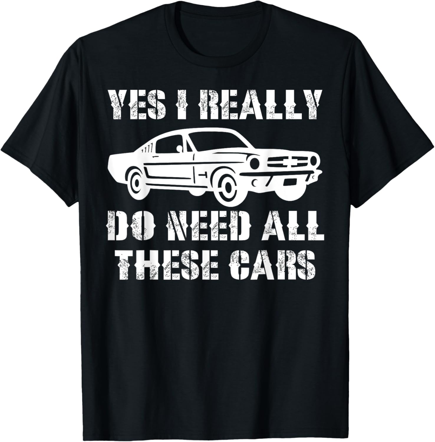 Yes I Really Do Need All These Cars Funny Car T-Shirt - T-Shirt | Black