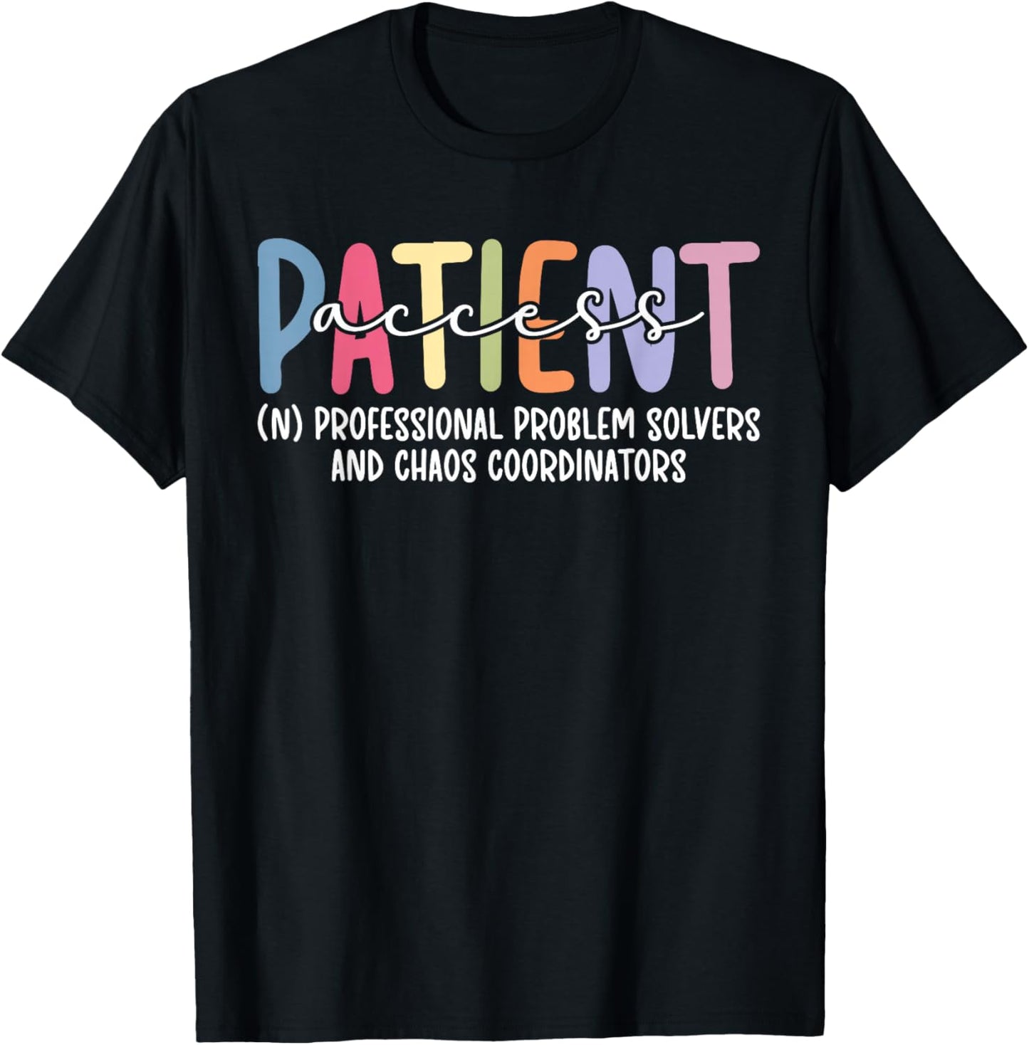 Patient Access Definition Patient Access Specialist T-Shirt - T-Shirt | Black
