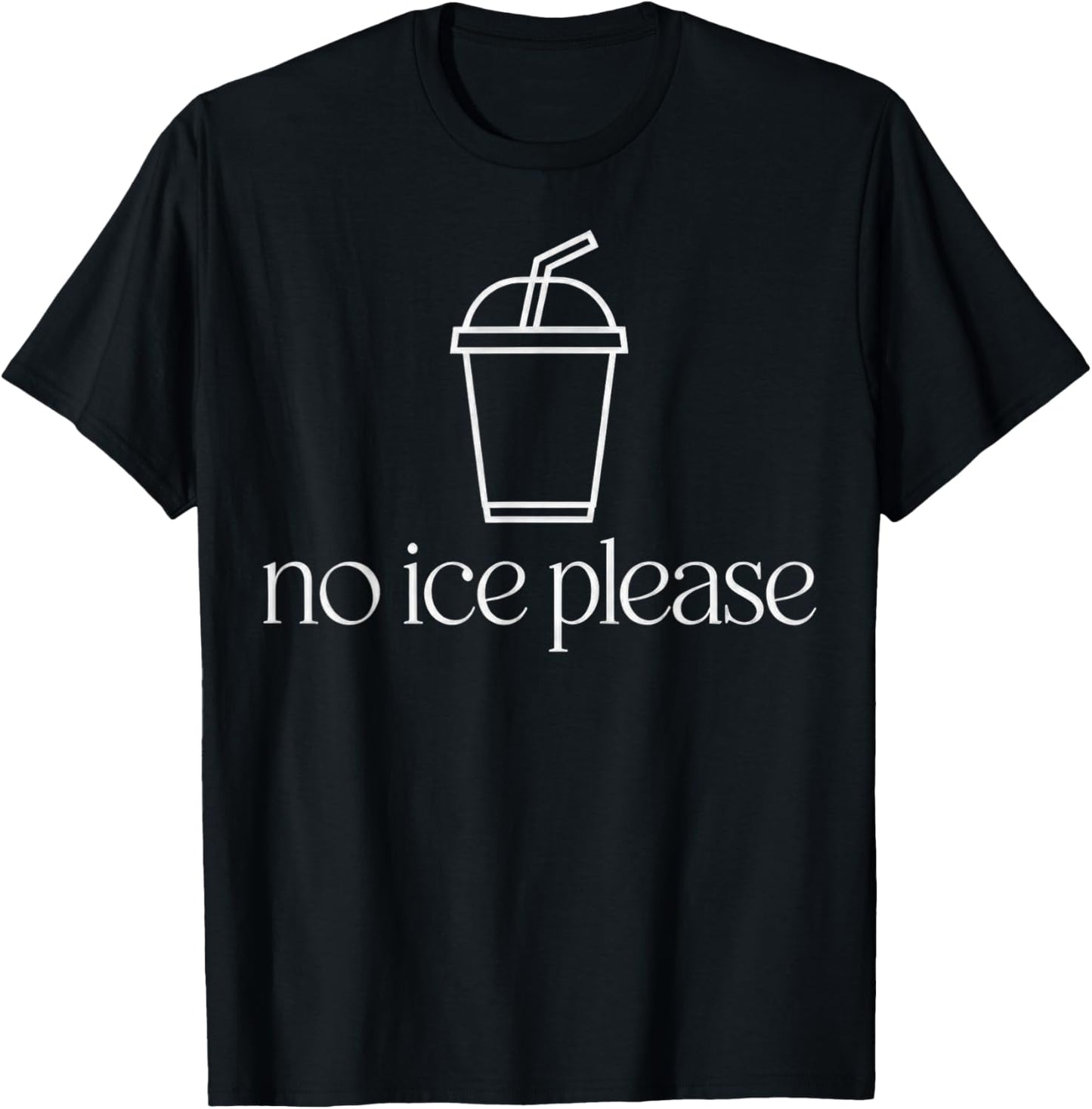 No Ice Please T-Shirt - T-Shirt | Black