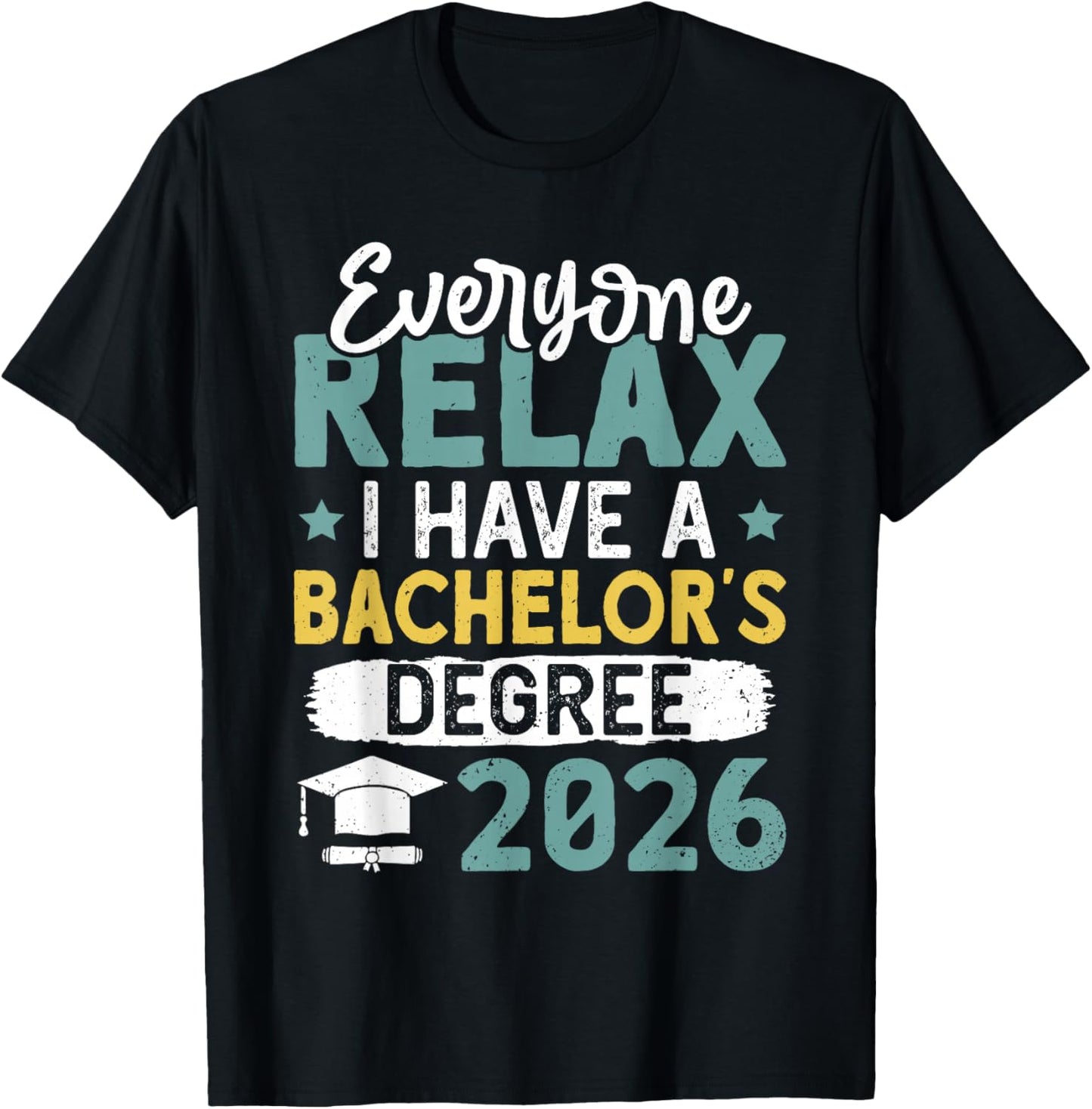 Bachelor's Degree Everyone Relax Have A Bachelor's 2026 T-Shirt - T-Shirt | Black