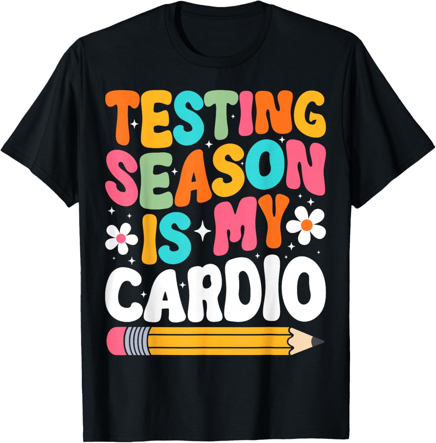 Testing Season is My Cardio - Teacher Student Test Day T-Shirt - T-Shirt | Black