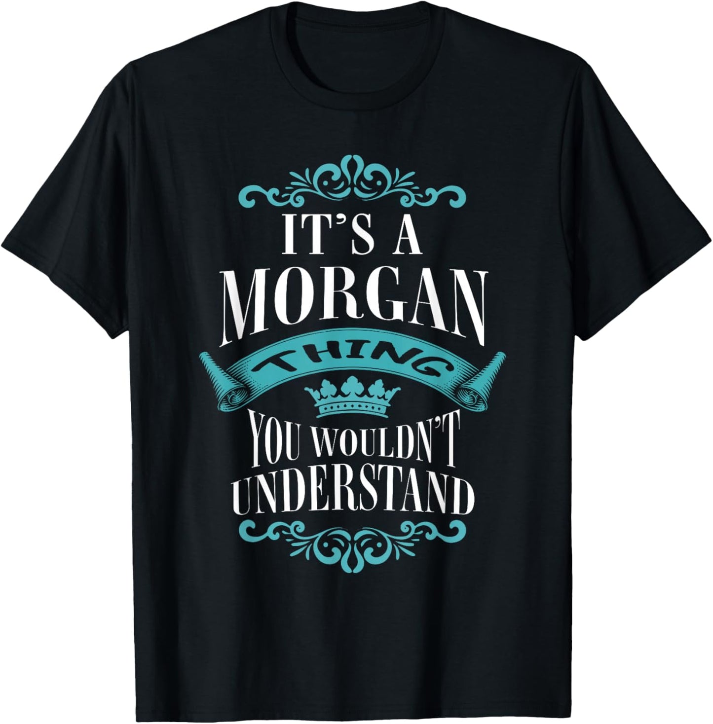 It's A Morgan Thing You Wouldn't Understand For Birthday T-Shirt - T-Shirt | Black