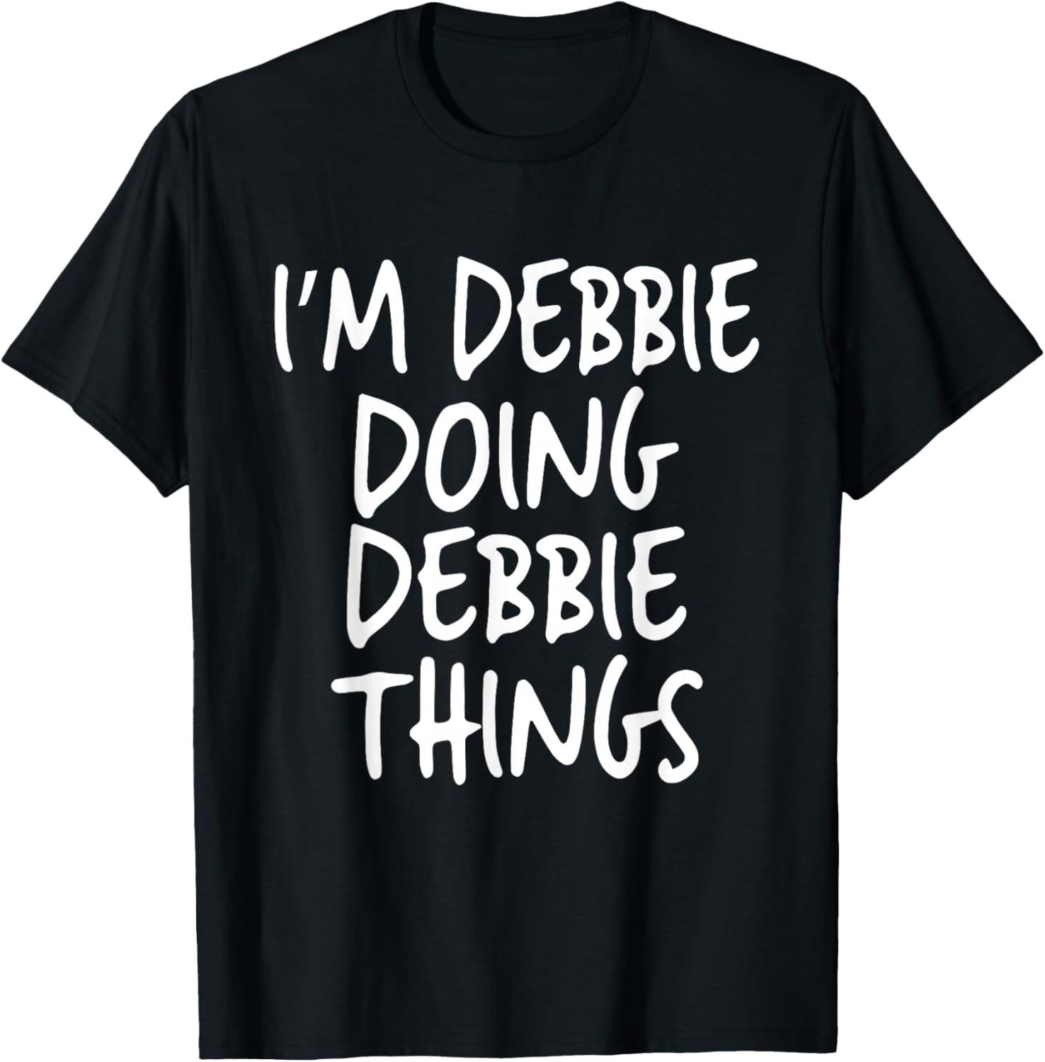 I'm Debbie Doing Debbie Things Personalized Funny First Name T-Shirt - T-Shirt | Black