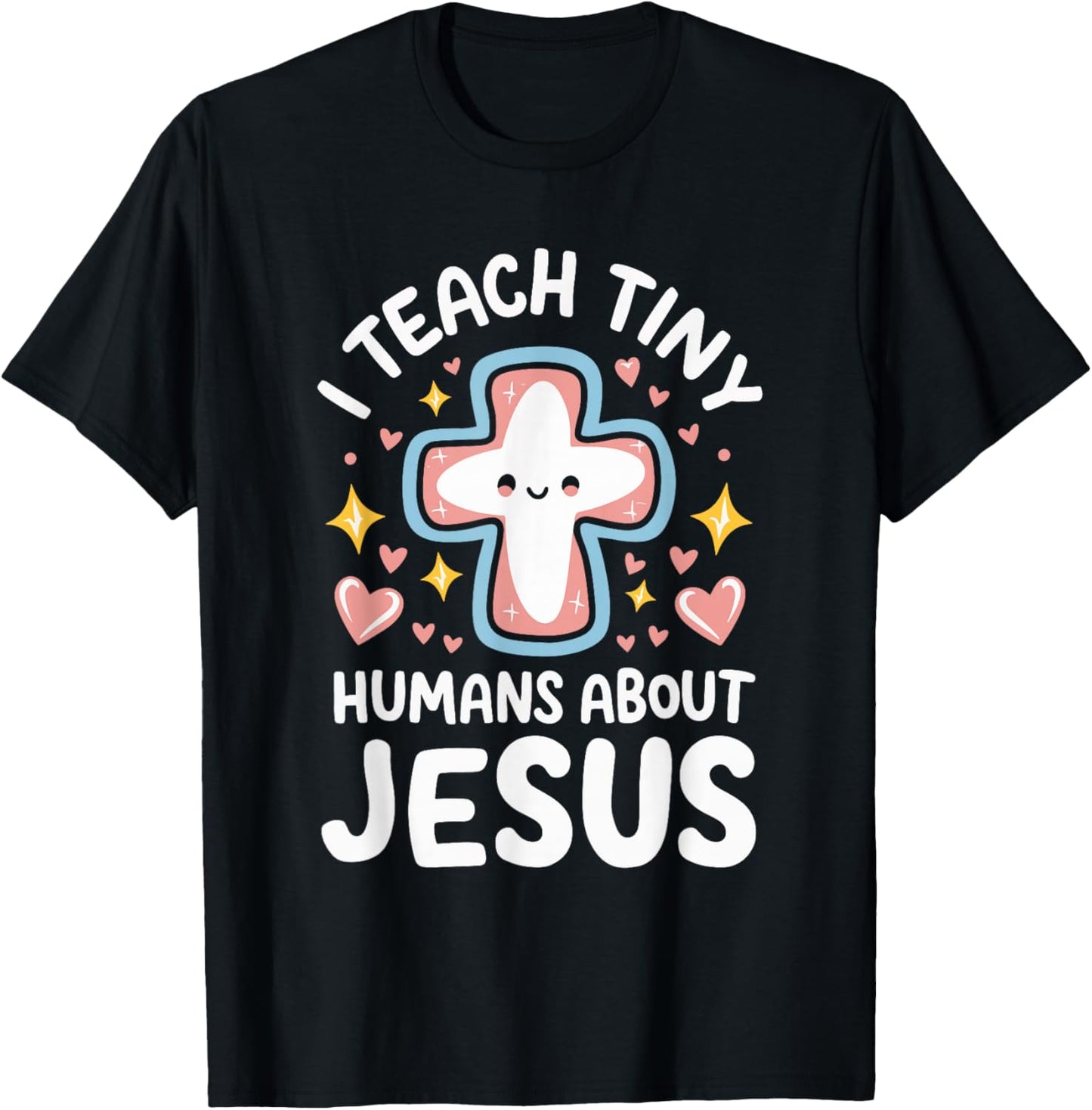 I Teach Tiny Humans About Jesus T-Shirt - T-Shirt | Black