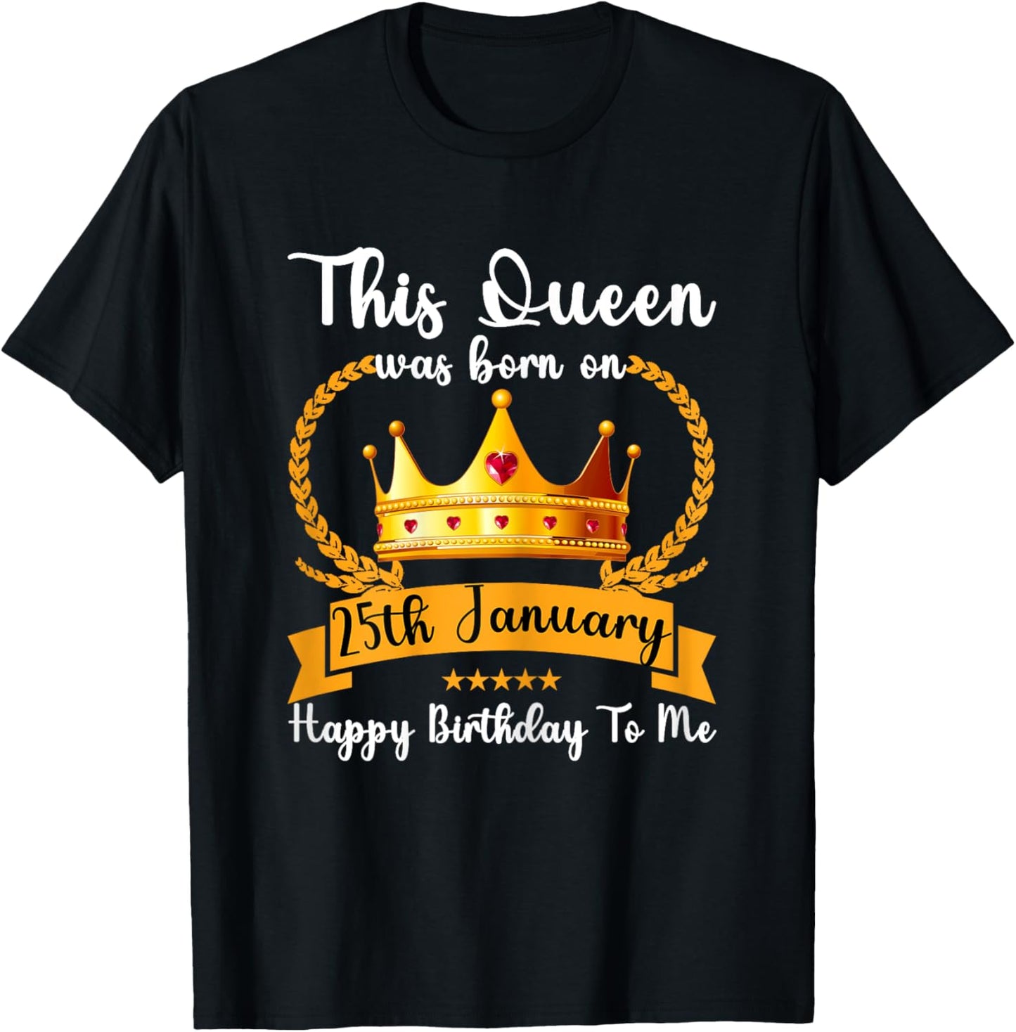 This Queen Was Born On 25th January Cute Jan Mom Girl Sister T-Shirt - T-Shirt | Black