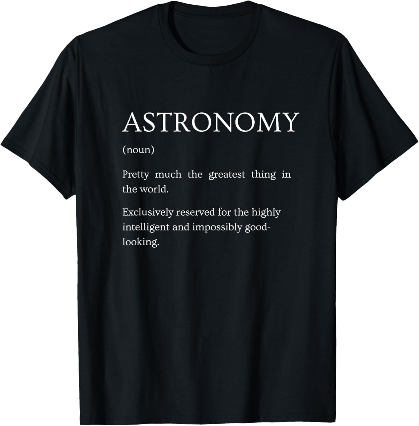 Astronomy Definition - Funny Sarcastic Astronomy Explanation T-Shirt - T-Shirt | Black