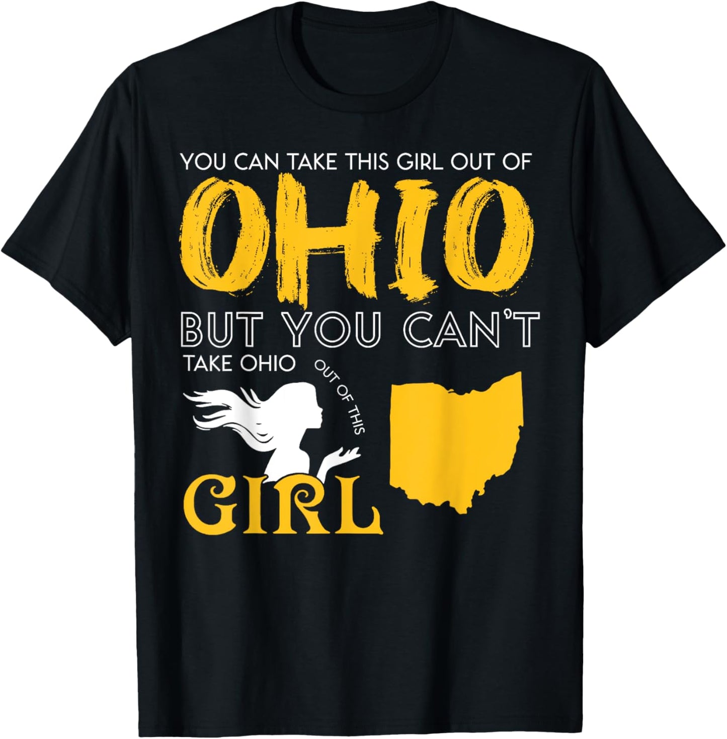 You Can Take This Girl Out Of Ohio But You Can't Take Ohio T-Shirt - T-Shirt | Black