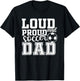 Loud & Proud Soccer Dad Funny Sport T-Shirt - T-Shirt | Black
