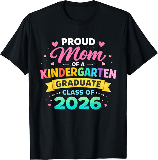 Proud Mom of a Kindergarten Graduate Class of 2026 Preschool T-Shirt - T-Shirt | Black