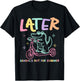 Later Gator School's Out for Summer Last Day of School T-Shirt - T-Shirt | Black