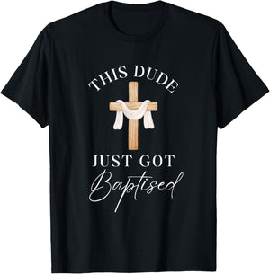 This Dude Got Baptized Christian Baptism I Decided T-Shirt - T-Shirt | Black