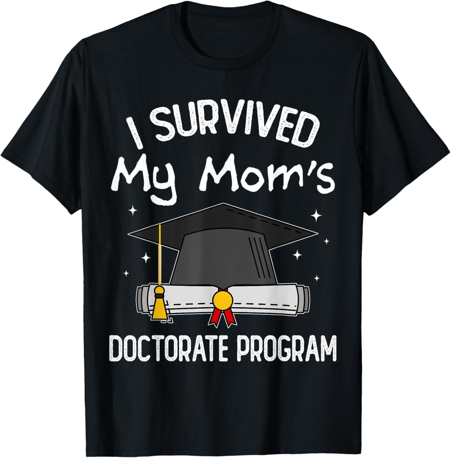 I Survived My Mom's Doctorate Program PhD Daughter and Son T-Shirt - T-Shirt | Black