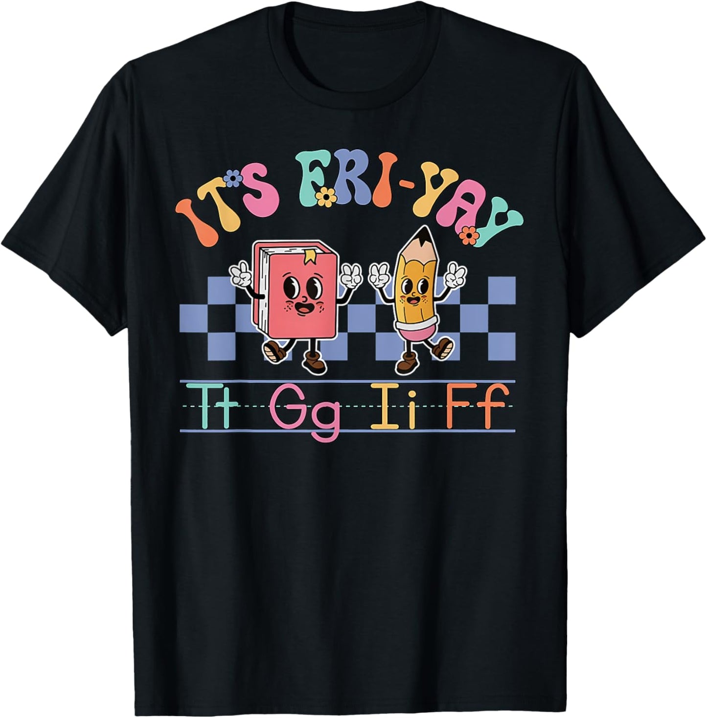 Happy Friday Lovers Fun FriYay TGIF Teacher School T-Shirt - T-Shirt | Black