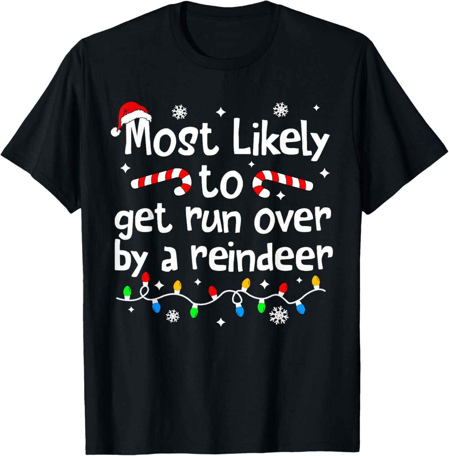Most Likely to Get Run Over by A Reindeer Christmas Matching T-Shirt - T-Shirt | Black