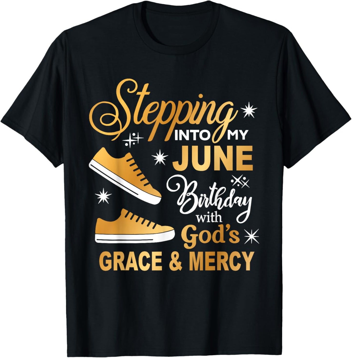 Stepping Into My June Birthday With God's Grace & Mercy T-Shirt - T-Shirt | Black