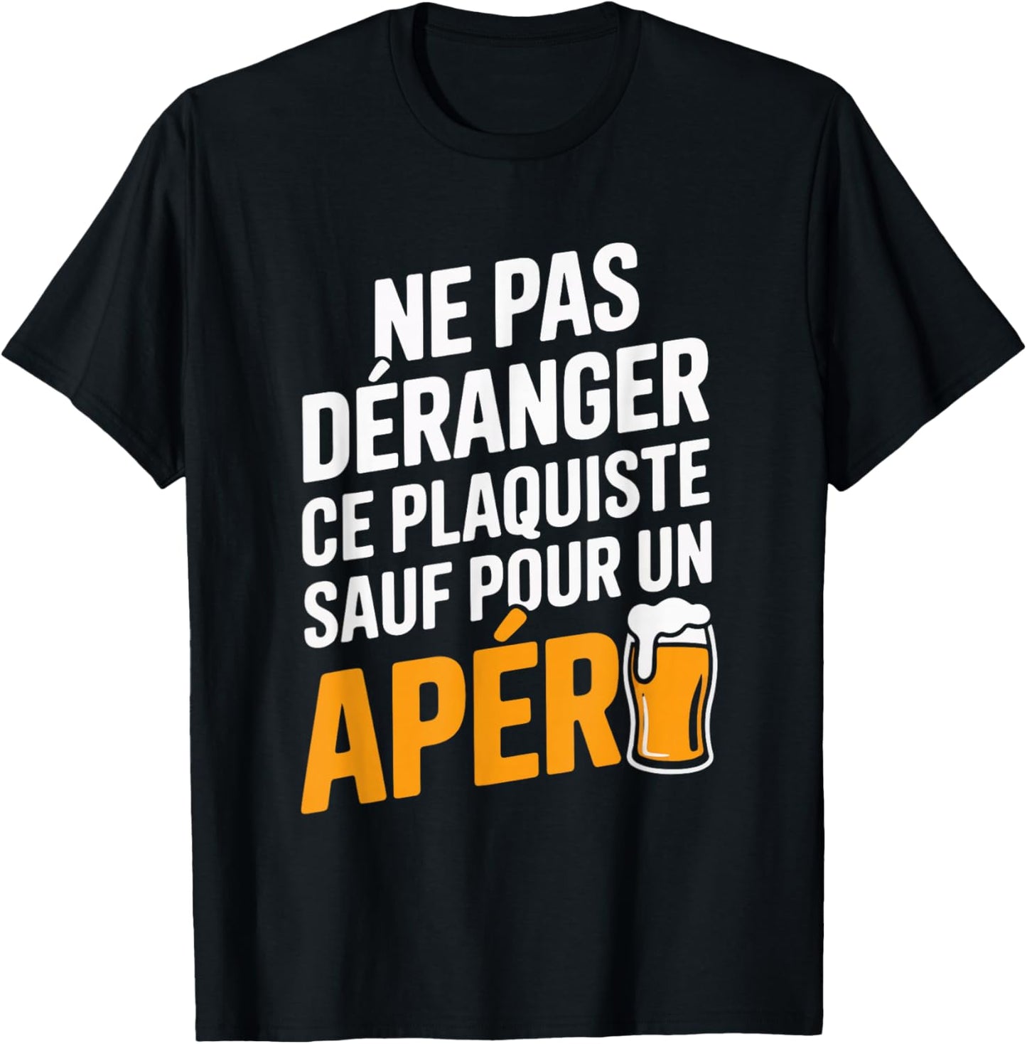 Plaquiste aperitif Man Humour Gift Funny Funny Funny T-Shirt - T-Shirt | Black