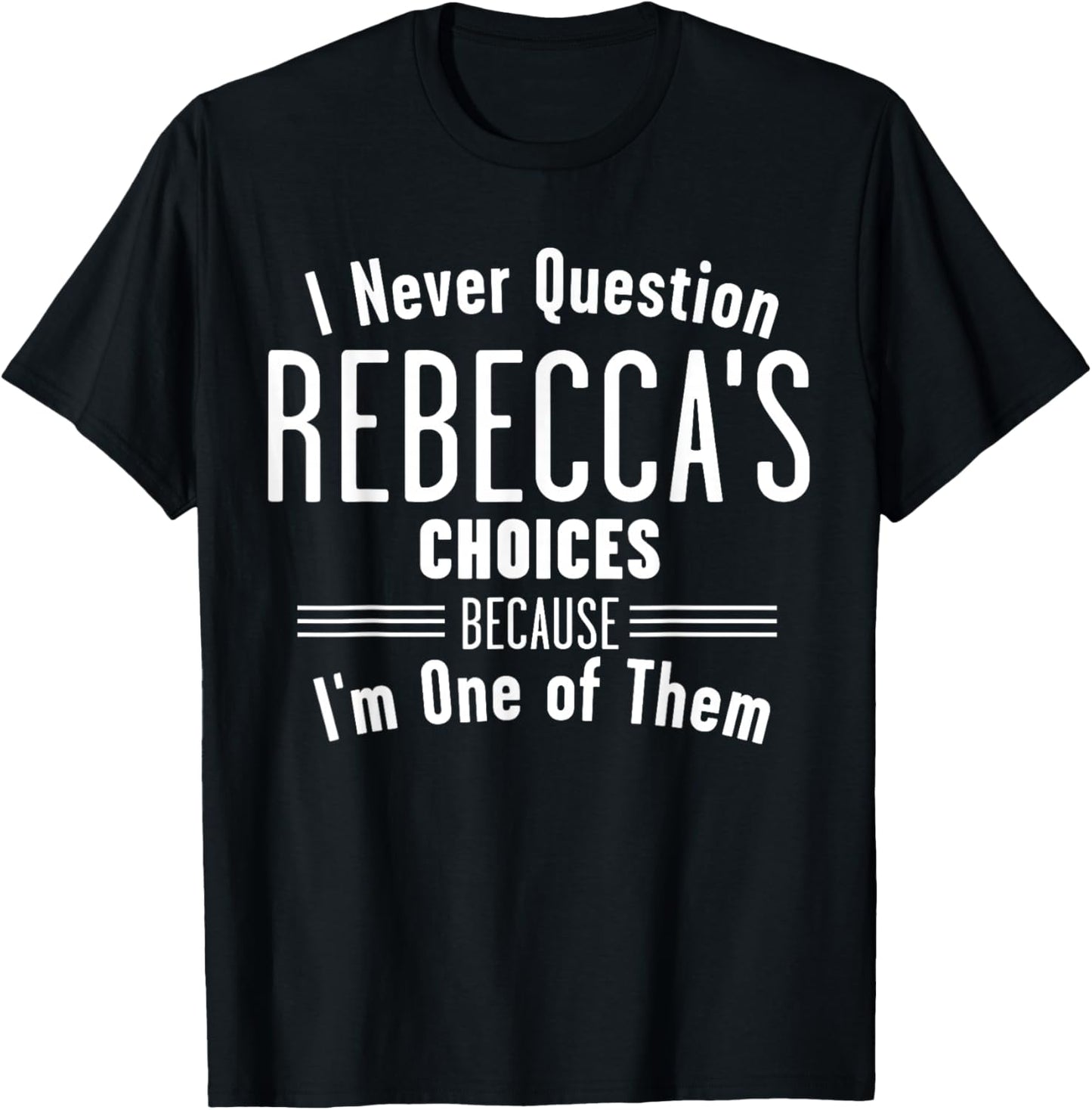 Husband and Rebecca I Never Question Choices Together T-Shirt - T-Shirt | Black