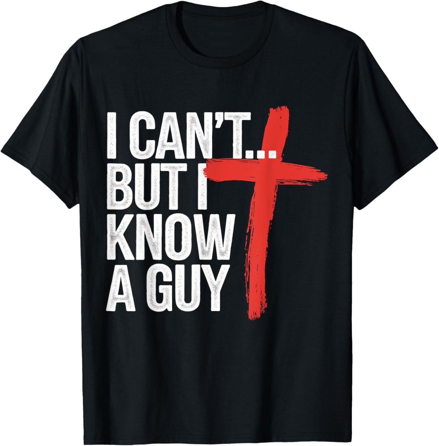 I can't but I know a Guy Jesus Christian T-Shirt - T-Shirt | Black