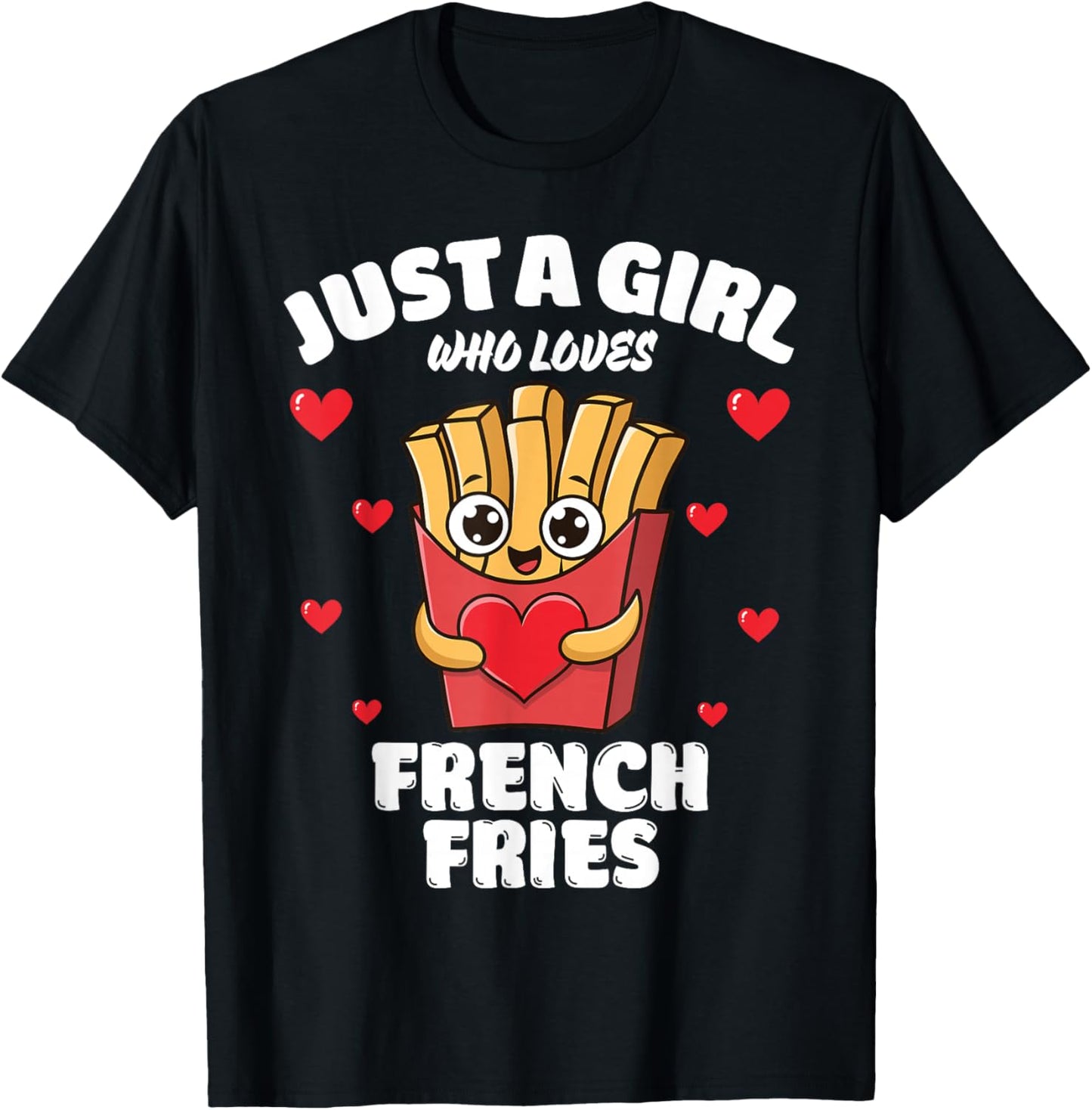 Just A Girl Who Loves French Fries, French Fries Lover T-Shirt - T-Shirt | Black