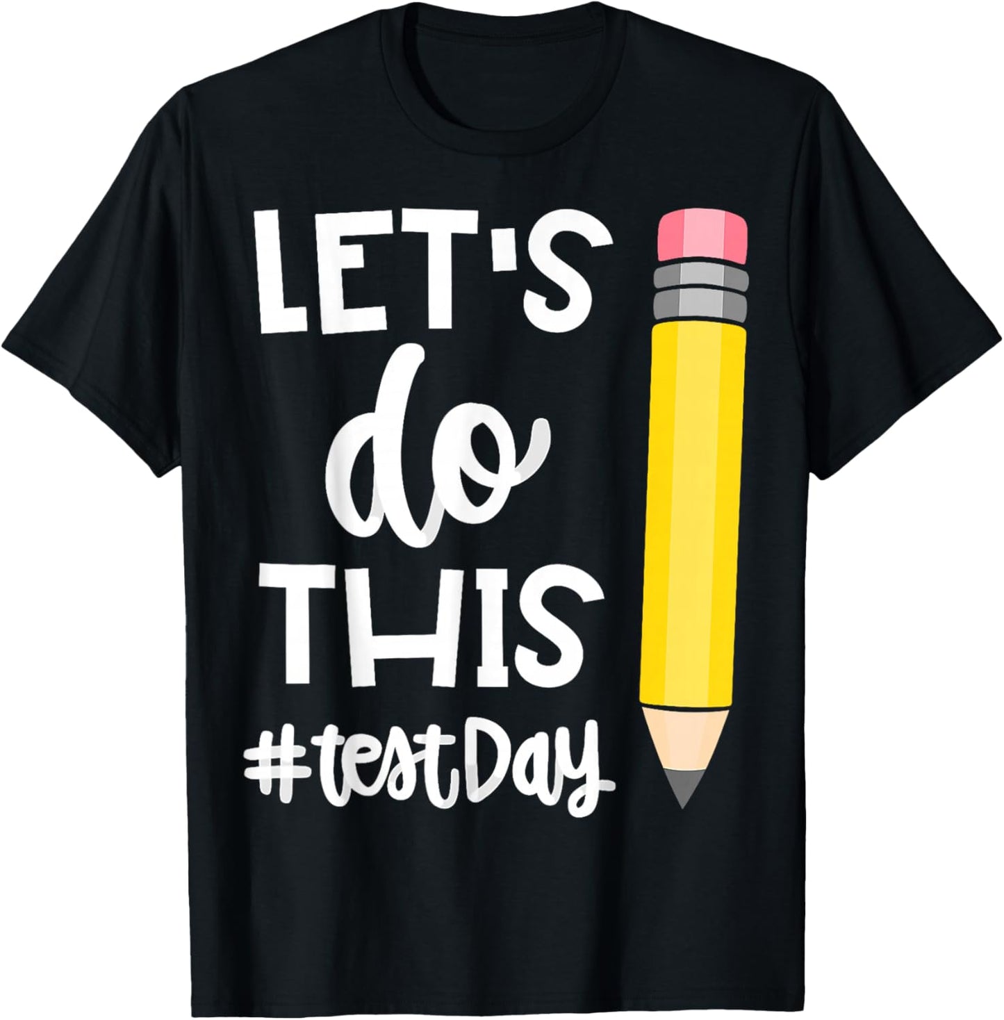 Lets Do This Test Day State Testing Teacher Motivational T-Shirt - T-Shirt | Black